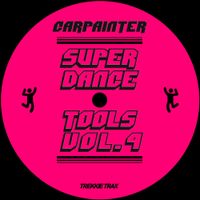 Carpainter - SUPER DANCE TOOLS Vol.4