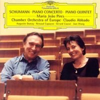Maria João Pires, Chamber Orchestra of Europe, Claudio Abbado, Augustin Dumay, Renaud Capuçon, Gérard Caussé & Jian Wang - Schumann: Piano Concerto; Piano Quintet