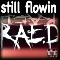 R.A.E.D - Still Flowin