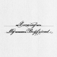 My Wonderful Boyfriend - An Evening With&hellip;