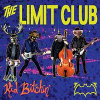 The Limit Club - Kid Bitchin'