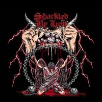 Shackled By Lust - SHACKLED BY LUST