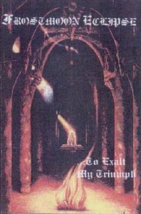 Frostmoon Eclipse - ...To Exalt My Triumph