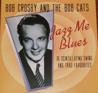 Bob Crosby And The Bob Cats - Jazz Me Blues