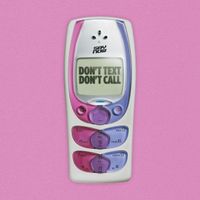 Say Now - DON'T TEXT DON'T CALL