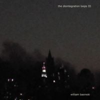William Basinski - The Disintegration Loops III