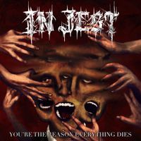 In Jest - You're the Reason Everything Dies