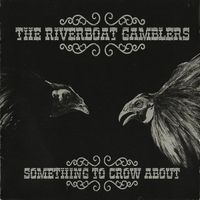Riverboat Gamblers - Something to Crow About