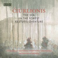 Lithuanian National Symphony Orchestra - Čiurlionis: The Sea, in the Forest & Kęstutis
