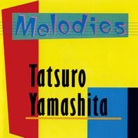 山下達郎 [Tatsuro Yamashita] - Melodies
