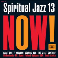 Various Artists - Spiritual Jazz 13: NOW! Part 1