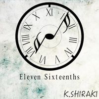 K.Shiraki - Eleven Sixteenths