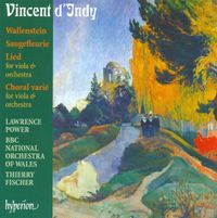 Thierry Fischer - Vincent d'Indy: Wallenstein; Saugerfleurle; Lied; Choral vari&eacute;