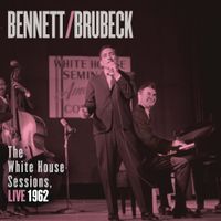 Dave Brubeck - Bennett& Brubeck: The White House Sessions, Live 1962