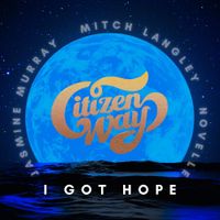 Citizen Way - I GOT HOPE