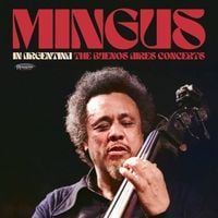 Charles Mingus - Mingus in Argentina: The Buenos Aires Concerts