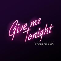 Adore Delano - Give Me Tonight