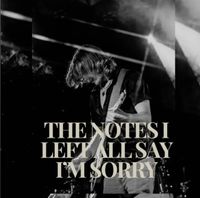 Alex Dossett - The Notes I Left All Say I&rsquo;m Sorry