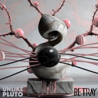 Unlike Pluto - Betray