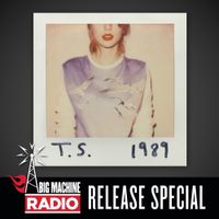 Taylor Swift - 1989 (Big Machine Radio Release Special)