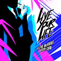 Victor McKnight & Kathy-chan - Live Your Life