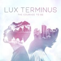 Lux Terminus - The Courage to Be