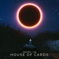 Awaken I Am - House of Cards