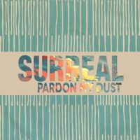 Surreal - Pardon My Dust