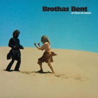 Brothaz Bent - Up From The Desert
