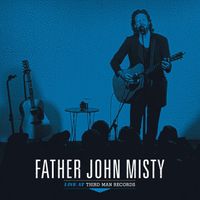 Father John Misty - Father John Misty: Live at Third Man Records