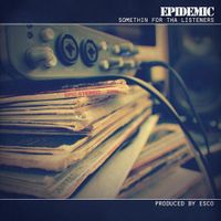 Epidemic - Somethin' For Tha Listeners