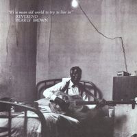 Reverend Pearly Brown - It's a Mean Old World to Try to Live In