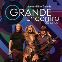 Alceu Valen&ccedil;a - O Grande Encontro 20 Anos: Alceu, Elba e Geraldo (Ao Vivo)