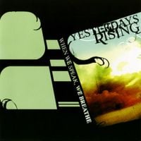 Yesterdays Rising - When We Speak, We Breathe
