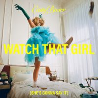 Caity Baser - Watch That Girl (She's gonna say it)