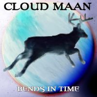 Cloud Maan - Bends in Time
