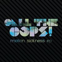 Call The Cops - Motion Sickness EP