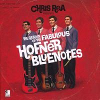 Chris Rea - The Return Of The Fabulous Hofner Blue Notes