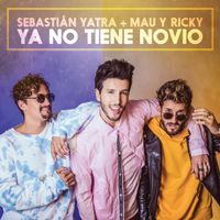 Sebasti&aacute;n Yatra & Mau Y Ricky - Ya No Tiene Novio