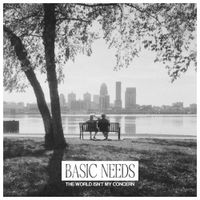 Basic Needs - The World Isn't My Concern