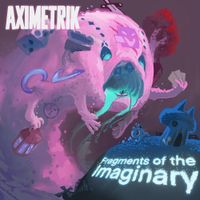 AXIMETRIK - Fragments of the Imaginary