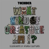 Toehider - What Kind of Creature Am I?