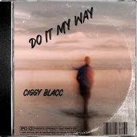 Ciggy Blacc - Do It My Way