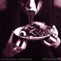 Not Enough Space - Goth Girl Dinner