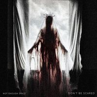 Not Enough Space - Don't Be Scared