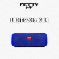 Fetty Wap - Like It's 2015 Again