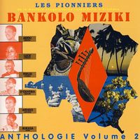 Les Pionniers De La Musique Congolaise De Leopoldville &agrave; Kinshasa - Bankolo Miziki - Anthologie, Vol. 2