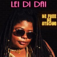 Lei Di Dai - Be Free Be Strong