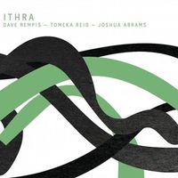 Dave Rempis, Tomeka Reid, Joshua Abrams - Ithra