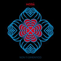 Mod&agrave; - Non ti dimentico